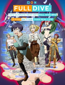 Full dive : l'ultime RPG est encore plus foireux que la réalité !