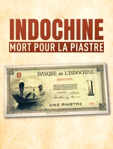 Indochine - mort pour la piastre
