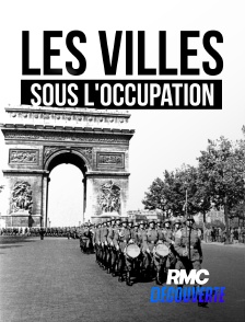 RMC Découverte - Les villes sous l'Occupation
