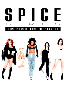 Spice Girls : Girl Power ! Live in Istanbul