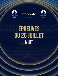 Paris 2024 - Epreuves du 26 juillet : Session de nuit
