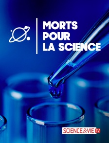 Science et Vie TV - Morts pour la science