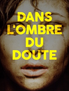 Dans l'ombre du doute
