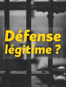 Défense légitime ?