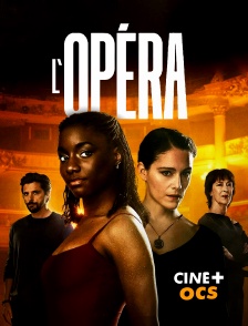 CINÉ Cinéma - L'Opéra en replay