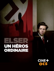 CINÉ Cinéma - Elser, un héros ordinaire