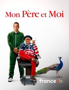 france.tv - Mon père et moi