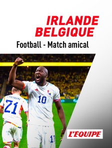 Football - Match amical international : Irlande / Belgique
