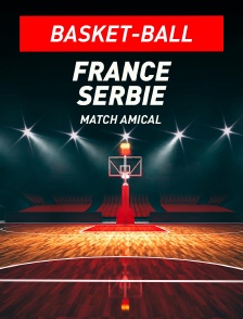 France / Serbie : Match amical international - Basket-ball