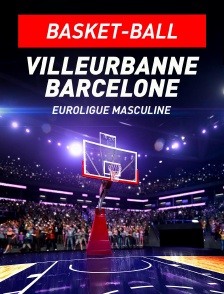 Basket-ball - Euroligue masculine : Lyon-Villeurbanne / FC Barcelone