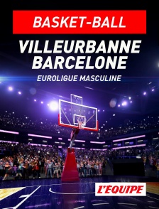 L'Equipe - Basket-ball - Euroligue masculine : Lyon-Villeurbanne / FC Barcelone