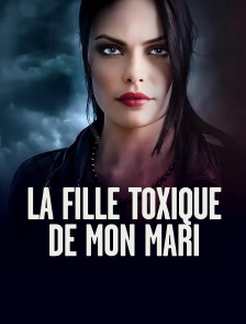 La fille toxique de mon mari