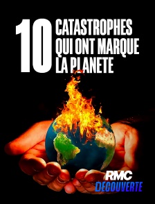 RMC Découverte - 10 catastrophes qui ont marqué la planète