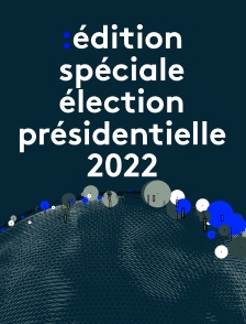 Edition spéciale Election présidentielle 2022