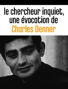 Le chercheur inquiet, une évocation de Charles Denner