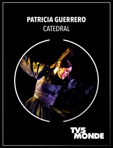 TV5MONDE - Patricia Guerrero : Catedral