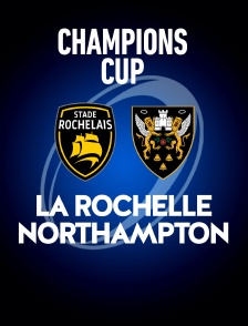 Rugby - Champions Cup : La Rochelle / Northampton Saints