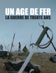 Un âge de fer, la guerre de Trente Ans