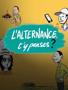 L'alternance, t'y penses ?