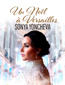 Sonya Yoncheva, un Noël à Versailles