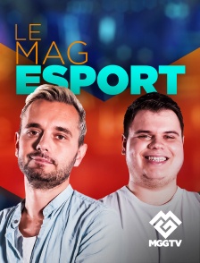 MGG TV - LE MAG ESPORT