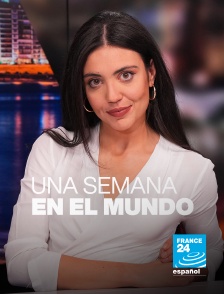 France 24 Spanish - Una Semana en el Mundo