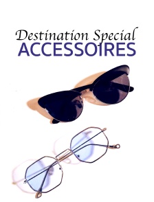 Destination Special : Accessoires