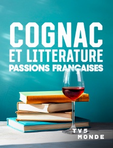 TV5MONDE - Cognac et littérature : passions françaises