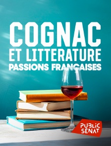 Public Sénat - Cognac et littérature : passions françaises