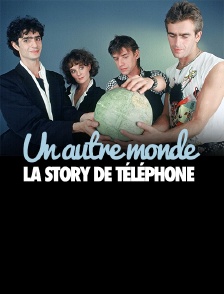 Un autre monde, la story de Téléphone