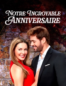 Notre incroyable anniversaire