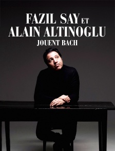 Fazil Say et Alain Altinoglu jouent Bach