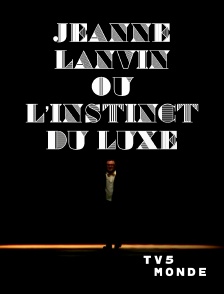 TV5MONDE - Jeanne Lanvin ou l'instinct du luxe