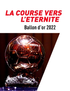 Ballon d'or 2022 : la course vers l'éternité