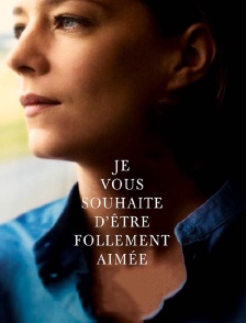 Je vous souhaite d'être follement aimée