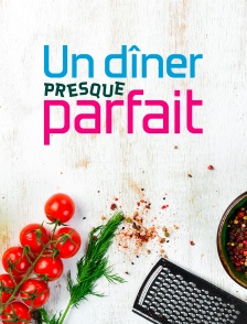 Un dîner presque parfait