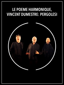Le Poème Harmonique, Vincent Dumestre: Pergolesi
