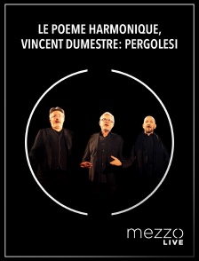 Mezzo Live HD - Le Poème Harmonique, Vincent Dumestre: Pergolesi