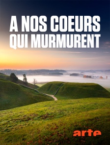 Arte - A nos coeurs qui murmurent