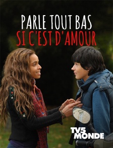 Parle tout bas, si c'est d'amour