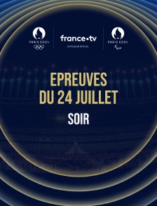 Paris 2024 - Epreuves du 24 juillet : Session du soir