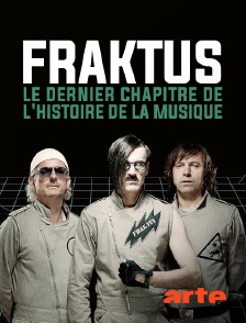 Arte - Fraktus, le dernier chapitre de l'histoire de la musique