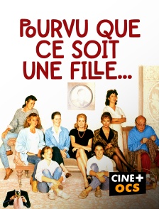 CINÉ Cinéma - Pourvu que ce soit une fille