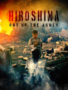 Hiroshima: Out Of The Ashes