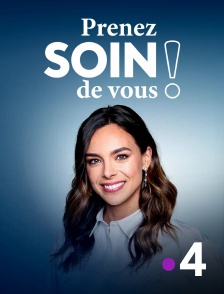 France 4 - Prenez soin de vous !
