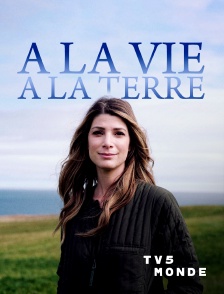 TV5MONDE - A la vie, à la terre