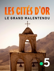 France 5 - Les Cités d'or, le grand malentendu