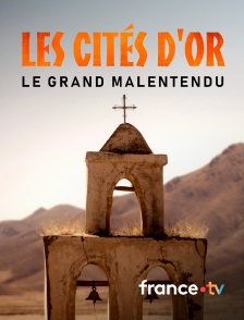 france.tv - Les Cités d'or, le grand malentendu