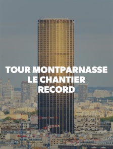 Tour Montparnasse : le chantier record