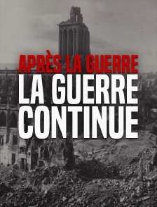 Après la guerre, la guerre continue